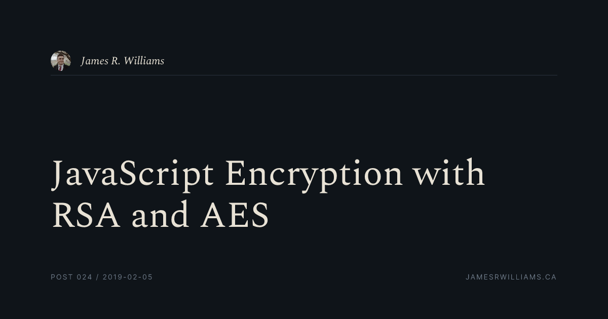 JavaScript Encryption with RSA and AES | James R. Williams