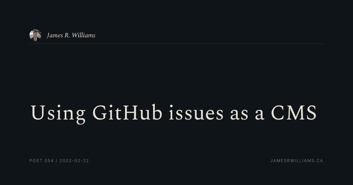 Using GitHub issues as a CMS | James R. Williams